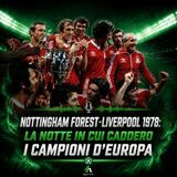 Nottingham Forest-Liverpool 1978: la notte in cui caddero i campioni d’Europa