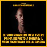 #30 Se vuoi rinascere devi prima essere disposto a morire: il vero significato della Pasqua