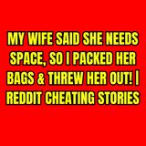 My Wife Said She Needs Space, So I Packed Her Bags & Threw Her Out! | Reddit Cheating Stories