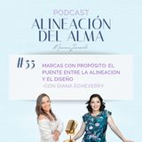 Marcas con Propósito: El Puente entre la Alineación y el Diseño -con Diana Echeverry | Ep. 55
