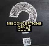 Misconceptions about Cults