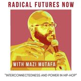 Interconnectedness and power in Hip Hop With Mazi Mutafa