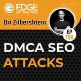 706 | DMCA SEO Attacks w/ Ori Zilbershtein