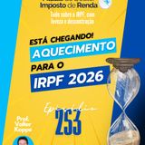 PDIR Ep. 253 – Aquecimento para o IRPF 2026