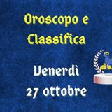 Oroscopo e classifica di venerdì 27 ottobre 2023: liberazioni emotive per il segno dell'Ariete