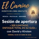 «El Camino» - Sesión de apertura del viernes por la noche - "Ser ilimitado, enfoque total en Su Guía" con David Hoffmeister y Kirsten Buxton
