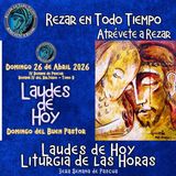 Laudes del día de hoy, Domingo 26 de Abril 2026 ✟ Liturgia de las Horas ✟ IV Semana del Tiempo de Pascua. CAMINO NEOCATECUMENAL. 