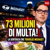 Maxi stangata per Mediaset: 73 milioni di euro da pagare dopo la sentenza