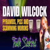 David Wilcock, Pyramids, piss, and scamming morons!