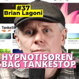 #37 Brian Lagoni - Hypnotisøren bag Tankestop