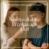 024 Proposito della Settimana | Smetto di dare la colpa agli altri (e agli eventi)