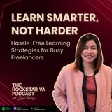 #49 Learn Smarter, Not Harder: Hassle-Free Learning for Busy Freelancers