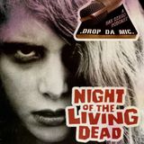 EPISODE 361: THEY’RE COMING TO GET YOU, WESLEY (NIGHT OF THE LIVING DEAD 68’ Film Review)