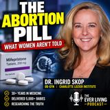 Dr. Ingrid Skop: The Truth About Abortion Pills, Women’s Health & Pro-Life Laws