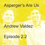 Aspberger's Are Us: Andew Valdez (Part 2)