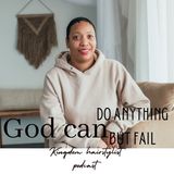 Episode 179 - God can do anything but fail!