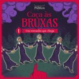 EP 01 | Caça às Bruxas - Um estranho que chega