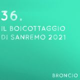 36 - Il boicottaggio di Sanremo 2021
