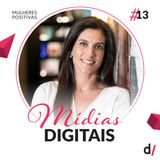 Mulheres Positivas #13 - Mídias digitais | com Ana Moisés