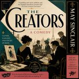 The Creators: A Comedy by May Sinclair | Classic Satirical Audiobook on Art, Society & Ambition Part 3