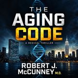 Can Science Unlock the Secret to Aging, or Turn It Into a Weapon? | Dr. Robert J. McCunney