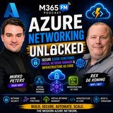 Azure Networking Unlocked: Secure Azure Functions, Virtual Network Manager & Infrastructure as Code with Rex de Koning [MVP-MCT]