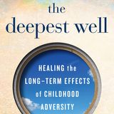 Healing Generations: The Profound Insights of 'The Deepest Well' by Nadine Burke Harris