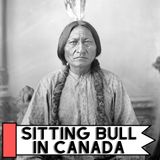 Sitting Bull In Canada