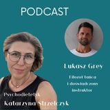 #68 Jak taniec wpływa ciało i emocje - Łukasz Grey, instruktor tańca