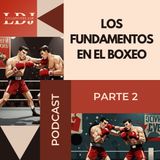 Los fundamentos del boxeo II. Ep 38