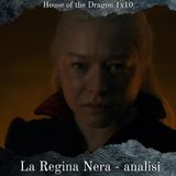 La Regina Nera - House of the Dragon 1x10 Analisi