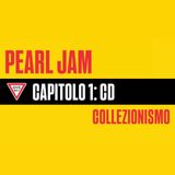 Pearl Jam | Collezionismo | Capitolo Uno: CD