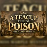 A Teacup Full of Poison A inspired by Miss Marple
