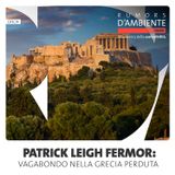 Patrick Leigh Fermor: vagabondo nella Grecia perduta