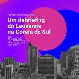 625: Um debriefing do Lausanne na Coreia do Sul