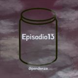 Episodio 13: dipendenze