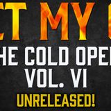 The Cold Opens Vol. VI: UNRELEASED!