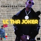 A Conversation With LC Tha Joker