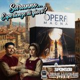 Ep 12- Saranno...Esperienze di gioco? Opera Magna di Ludus Magnus Studio