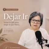 EP 01 — El Quiebre | Dejar Ir