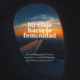 Día 148 Podcast Mi Viaje hacia la feminidad