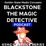 GSMC Classics: Blackstone the Magic Detective Episode 30: Riddle of the Talking Skull and The Ghost that Trapped a Killer