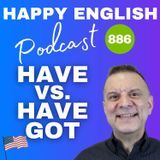 886 - Learn The Difference Between Have Got And Have In English