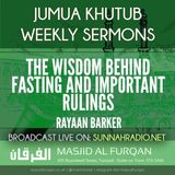 Khuṭbah: The Wisdom Behind Fasting and Important Rulings – Ustādh Rayaan Barker