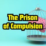 The Prison of Compulsion