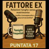 Puntata 17 - Relazioni lunghe senza matrimonio: scelta consapevole o paura travestita?
