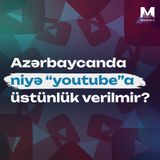 Azərbaycanda niyə "youtube"a üstünlük verilmir?