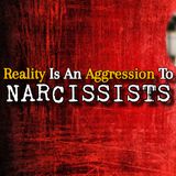 Episode 295: Reality Is An Aggression To Narcissists