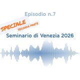 Speciale Seminario di Venezia 2026 - seconda parte