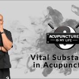 Vital Substances -  Acupuncture Is My Life